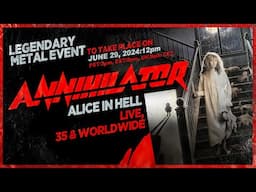 ANNIHILATOR's ALICE IN HELL: LIVE, 35 & WORLDWIDE CONCERT!!