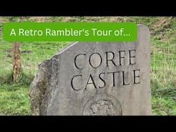 A Retro Rambler's Tour of Corfe Castle