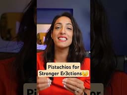 Pistachios for stronger er3ctions??