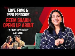 Love, Peer Pressure, and FOMO: Reem Shaikh on Life, Ek Farzi Love Story, and Everything In Between.