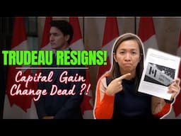 Trudeau Resigns! Capital gain change dead?!