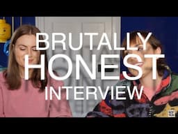 Brutally honest interview