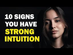 10 Signs You Have Strong Intuition