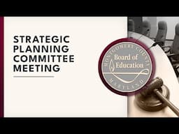 Board of Education - Strategic Planning Committee Meeting - 3/25/25