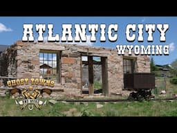 Ghost Towns and More | Episode 68 | Atlantic City, Wyoming