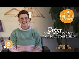 Capsule à Projets #49 – La créativité comme outil pour mieux-être et se reconstruire