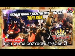 KENA TIPU? INI EPISODE ATAU TRAILER? SEMUA ROBOT SENTAI KUMPUL! BAHAS No.1 Sentai Gozyuger Episode.0