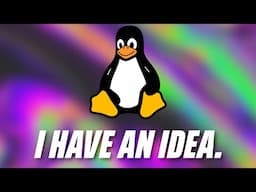 This Idea Could Improve Linux So Much