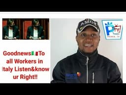 Goodnews🇮🇹To all Workers in Italy Listen&know ur Right!!