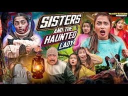 Sisters And The Haunted Lady || Tejasvi Bachani