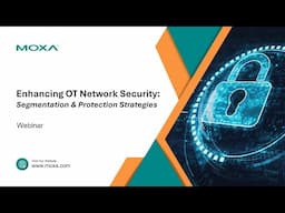 Webinar: Enhancing OT Network Security: Segmentation & Protection Strategies | Moxa