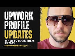 When Should You Update Your Upwork Profile in 2023?