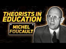 Theorists in Education | Michel Foucault