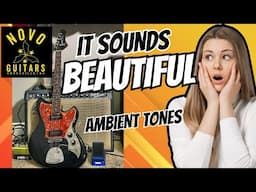 NOVO SERUS J  - BEAUTIFUL AMBIENT TONES - NOVO GUITARS