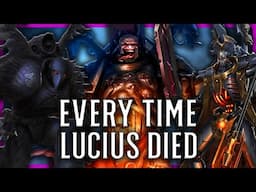 Every Time Lucius The Eternal Was Killed | Warhammer 40k Lore