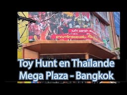 TOY HUNT en Thaïlande - Visite du Mega Plaza de Bangkok ! 600 shops de toys ! Des milliers de jouets