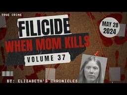 Filicide: Volume 37 - May 28th 2024