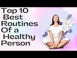 Top 10 best routines of a healthy person