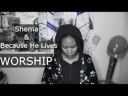 Spontaneous Worship + Shema [3B4JOY] + Because He Lives [Bill & Gloria Gaither]