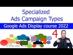 Specialized Ads Campaign Types | Google Ads Display course 2022 in Hindi Urdu lesson 4