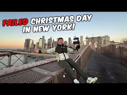 FAILED CHRISTMAS DAY in NEW YORK CITY!