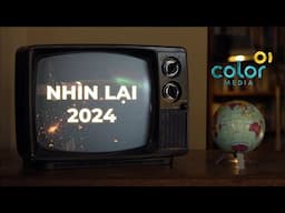 Video Nhìn lại năm 2024 | ColorMedia