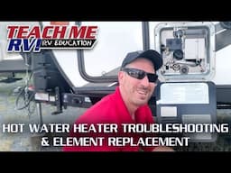 Hot Water Heater Troubleshooting & Element Replacement | Teach Me RV!