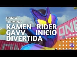 Kamen Rider Gavv inició Divertida - Radio Termina 24.