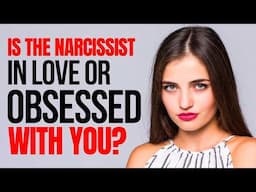 Love or Obsession? Decoding Narcissists' Feelings Towards You