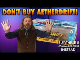 Don't Buy Aetherdrift! Just Buy These 5 New Commander Cards For The 99 Instead | Magic The Gathering