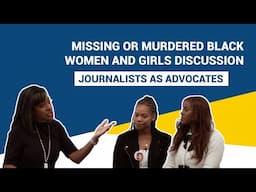 A Discussion on Missing or Murdered Black Women and Girls: Journalists as Advocates