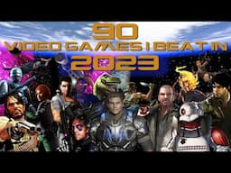 90 Video Games I beat in 2023.