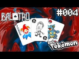 I'll QUIT when I'm GOOD & READY ! | Balatro But Pokemon (004)