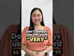 Don’t always use the word “VERY” 🙅‍♀️