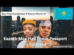 Passport Bros Almost Caught A Beat Down In Kazakhstan 🇰🇿