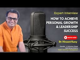 How to achieve Personal Growth and Leadership Success | Interview with  Dr. Vincent Keny | Vskills