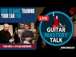 Guitar Mastery Talk - How To Make Training Your Ear Fun