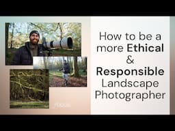 How to be a more ethical and responsible landscape photographer