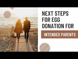 Next Steps for Egg Donation for Intended Parents