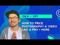 How to Price Your Photography and Video Like a Pro | Q&A 001