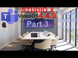 ☕Tech⏳️VideoOS 4.4.0! Teams Update - PART3️⃣of4️⃣- Studio X Family