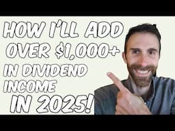 I'll Add OVER $1,000+ in Dividend Income Doing THIS in 2025! | Passive Income Building