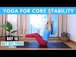 Day 15 - Yoga for Core Stability & Balance | 23 Mins Yoga for Core Strength