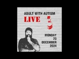 Adult with Autism: Live #3