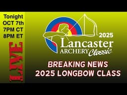 Breaking News!  Longbow Class at 2025 Lancaster Classic