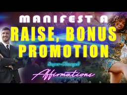 Manifest A Raise, Bonus or Promotion (Powerful Affirmations)💸