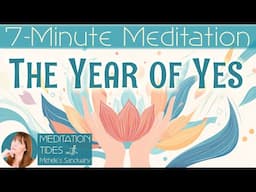 Year of Yes: 7-Minute Guided Meditation to Embrace New Adventures & Possibilities