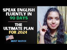 Speak English Fluently in 90 Days | The Ultimate Plan for 2024