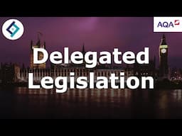 Delegated Legislation | AQA A Level Law