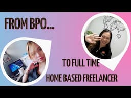 From BPO to FULL TIME HOME BASED FREELANCER